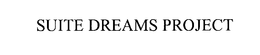 SUITE DREAMS PROJECT trademark