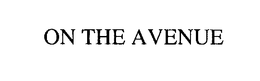 ON THE AVENUE trademark