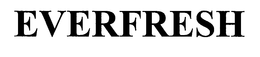 EVERFRESH trademark