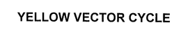 YELLOW VECTOR CYCLE trademark