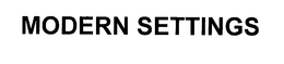 MODERN SETTINGS trademark