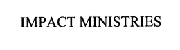 IMPACT MINISTRIES trademark