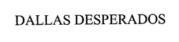 DALLAS DESPERADOS trademark