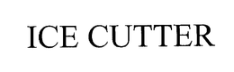 ICE CUTTER trademark