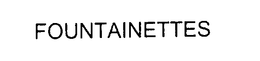 FOUNTAINETTES trademark