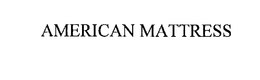 AMERICAN MATTRESS trademark