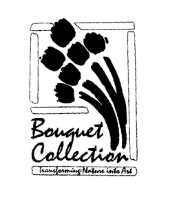 BOUQUET COLLECTION TRANSFORMING NATURE INTO ART trademark