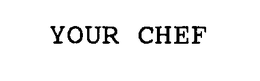 YOUR CHEF trademark