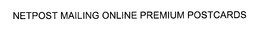 NETPOST MAILING ONLINE PREMIUM POSTCARDS trademark