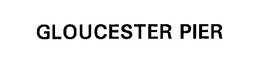 GLOUCESTER PIER trademark