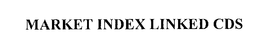 MARKET INDEX LINKED CDS trademark