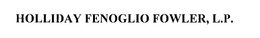 HOLLIDAY FENOGLIO FOWLER, L.P. trademark