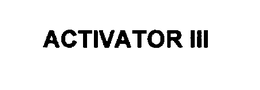 ACTIVATOR III trademark