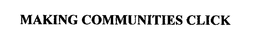 MAKING COMMUNITIES CLICK trademark