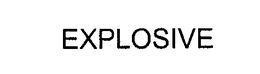 EXPLOSIVE trademark