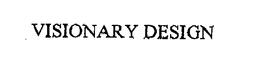 VISIONARY DESIGN trademark