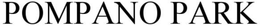 POMPANO PARK trademark