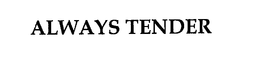 ALWAYS TENDER trademark