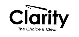 CLARITY THE CHOICE IS CLEAR trademark