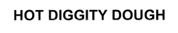 HOT DIGGITY DOUGH trademark