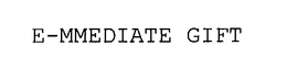 E-MMEDIATE GIFT trademark