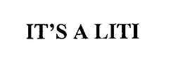 IT'S A LITI trademark