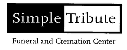 SIMPLE TRIBUTE FUNERAL AND CREMATION CENTER trademark