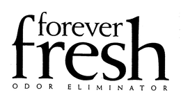 FOREVER FRESH ODOR ELIMINATOR trademark