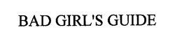BAD GIRL'S GUIDE trademark