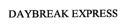 DAYBREAK EXPRESS trademark