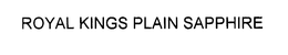 ROYAL KINGS PLAIN SAPPHIRE trademark