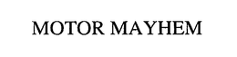 MOTOR MAYHEM trademark