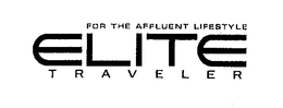 FOR THE AFFLUENT LIFESTYLE ELITE TRAVELER trademark