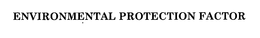 ENVIRONMENTAL PROTECTION FACTOR trademark