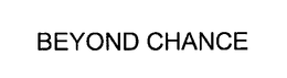BEYOND CHANCE trademark