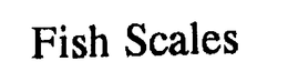 FISH SCALES trademark
