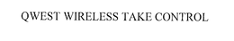 QWEST WIRELESS TAKE CONTROL trademark