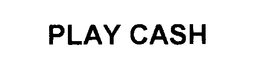 PLAY CASH trademark