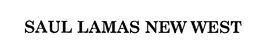 SAUL LAMAS NEW WEST trademark