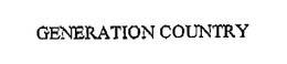 GENERATION COUNTRY trademark