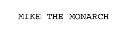 MIKE THE MONARCH trademark