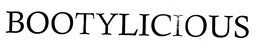 BOOTYLICIOUS trademark