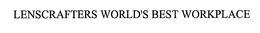 LENSCRAFTERS WORLD'S BEST WORKPLACE trademark