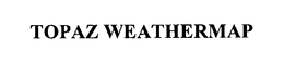 TOPAZ WEATHERMAP trademark
