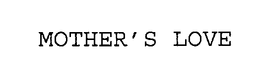 MOTHER'S LOVE trademark