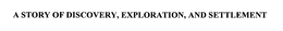 A STORY OF DISCOVERY, EXPLORATION, AND SETTLEMENT trademark
