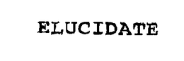 ELUCIDATE trademark