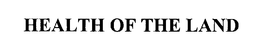 HEALTH OF THE LAND trademark