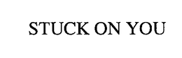 STUCK ON YOU trademark