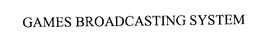 GAMES BROADCASTING SYSTEM trademark